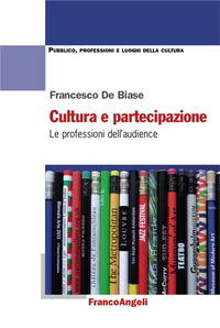 Cultura_E_Partecipazione_Le_Professioni_Dell`audience_-De_Biase_Francesco